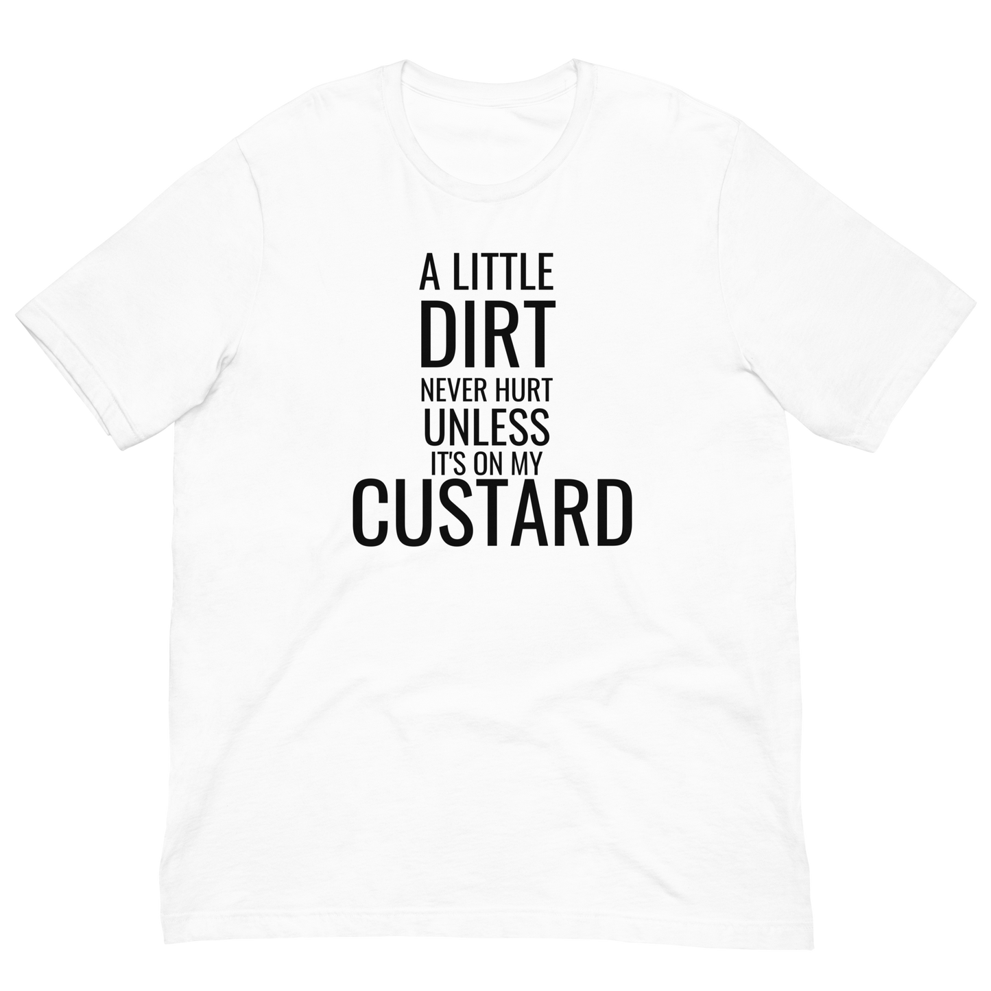Unisex t-shirt - Dirt in my custard